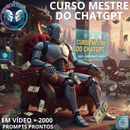 Curso Mestre do ChatGPT em Vídeo + 2 Mil Prompts Prontos