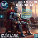 Curso Mestre do ChatGPT em Vídeo + 2 Mil Prompts Prontos