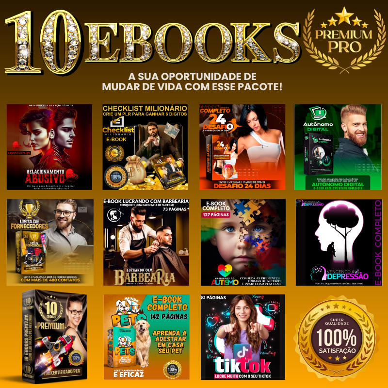 10 E-BOOKS PREMIUM! Transforme Sua Vida em Todas as Áreas!