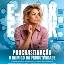 E-book: Desvendando a Procrastinação + PLR com Direito de Revenda.