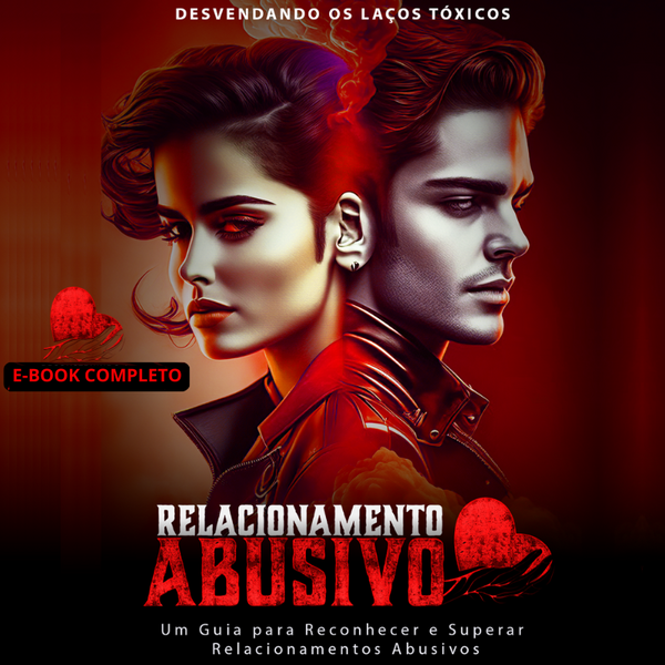 E-book: Relacionamento Abusivo, Desvendando os Laços Tóxicos.